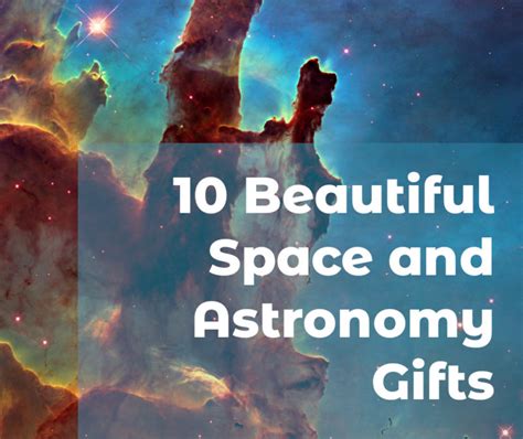 10 Beautiful Space Astronomy Gifts For Budding Astronauts Space