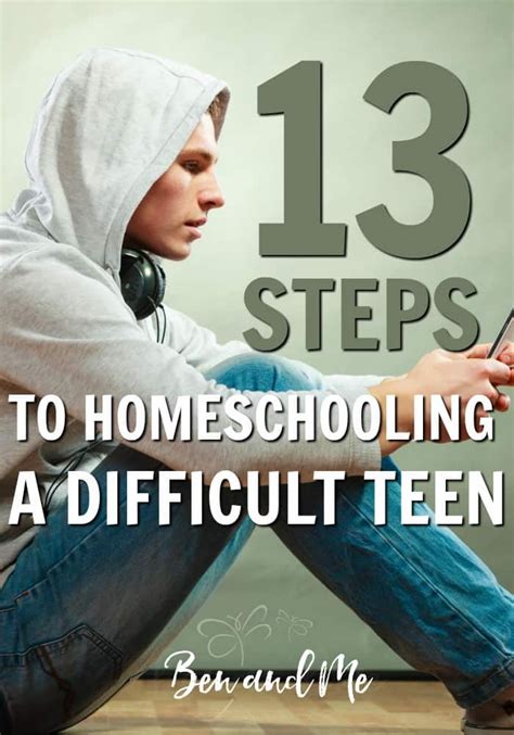 13 Steps To Homeschooling A Difficult Teen Ben And Me
