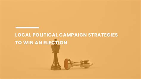 7 Tips To Build Local Political Campaign Strategies To Win Elections 7 Tips To Build Local Political Campaign Strategies To Win Elections