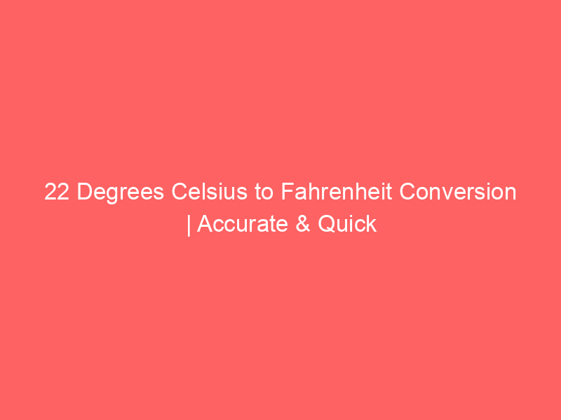 73 Degrees Fahrenheit To Celsius Quick Conversion