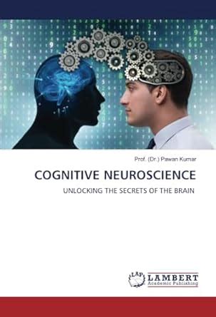 Amazon Co Jp Cognitive Neuroscience Unlocking The Secrets Of The