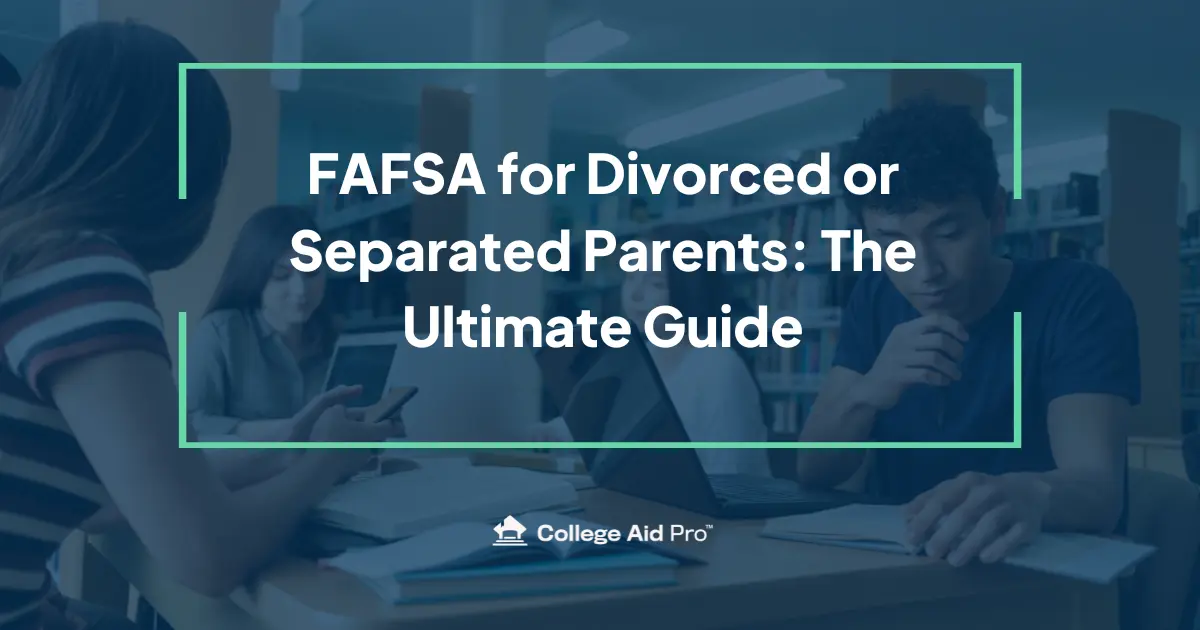 Navigating College Applications with Divorced Parents: A Guide