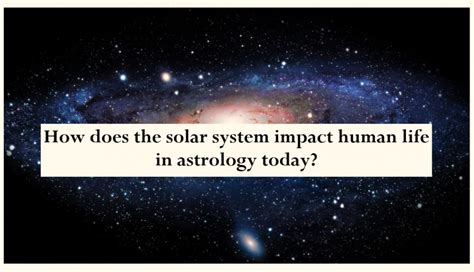 Astrology Today Impact Of The Solar System On Human Life