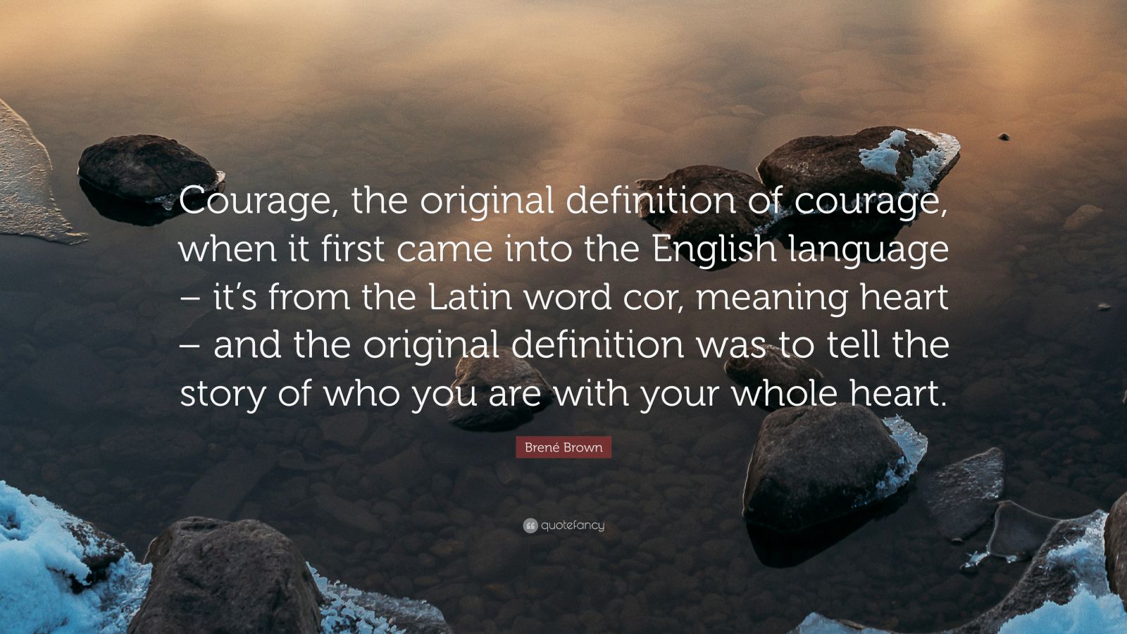 Bren Brown Quote Courage The Original Definition Of Courage When