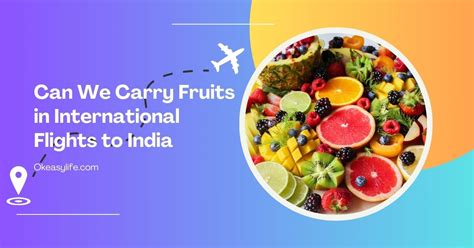 Can We Carry Fruits In International Flights To India In 2024 Oel Can We Carry Fruits In International Flights To India In 2024 Oel