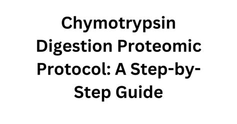 Chymotrypsin Digestion for Proteomic Analysis: Sigma Protocol Guide