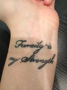 Fabulous Family Tattoo Quotes On Wrist Family Is My Strength Tattoo