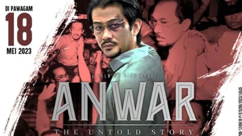 Filem Anwar The Untold Story Berhasil Raih Kutipan Rm1 Juta Pada