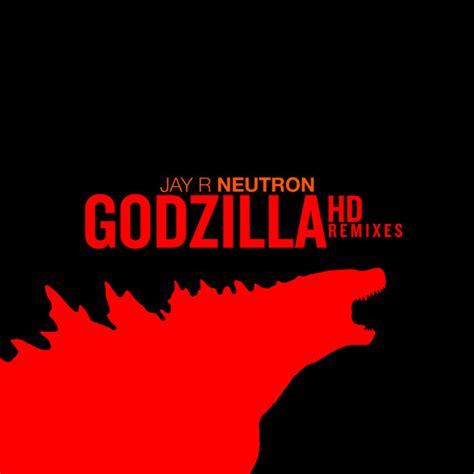 Godzilla Hd Remixes Jay R Neutron Godzilla Hd Remixes Jay R Neutron