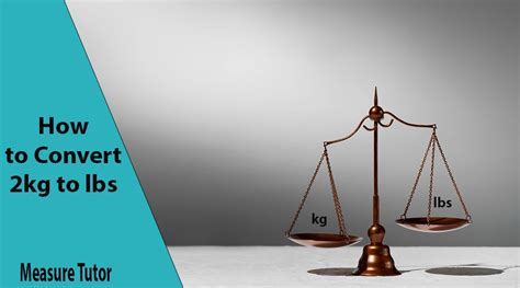 How To Convert 2 Kg To Lbs Guide Calculator Measure Tutor