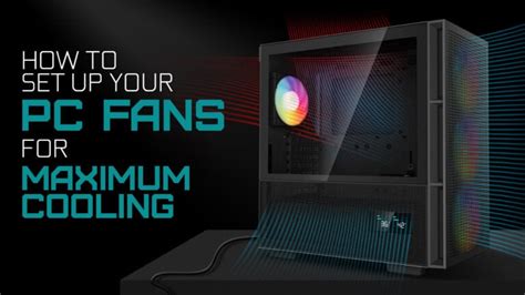 How To Set Up Your Pc S Fans For Maximum Cooling