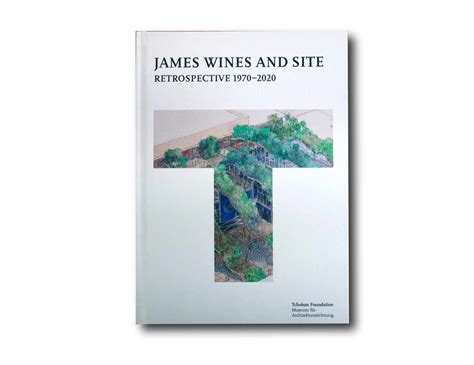 James Wines And Site Retrospective 1970 2020
