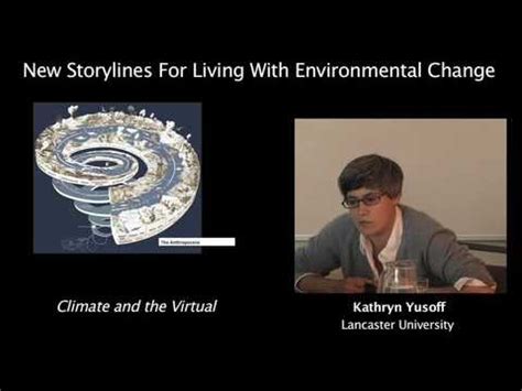 Kathryn Yusoff Speculative Humanism Climate And The Virtual Youtube