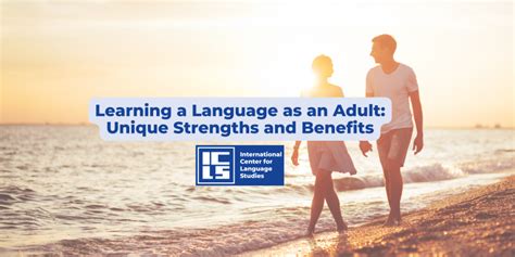 Learning A Language As An Adult Unique Strengths And Benefits