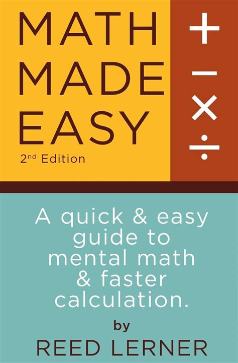 Math Made Easy A Quick And Easy Guide To Mental Math And Faster