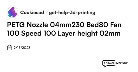 Petg Nozzle 250 Bed 80 Slower Print Speed And Reduced Fan Speed R