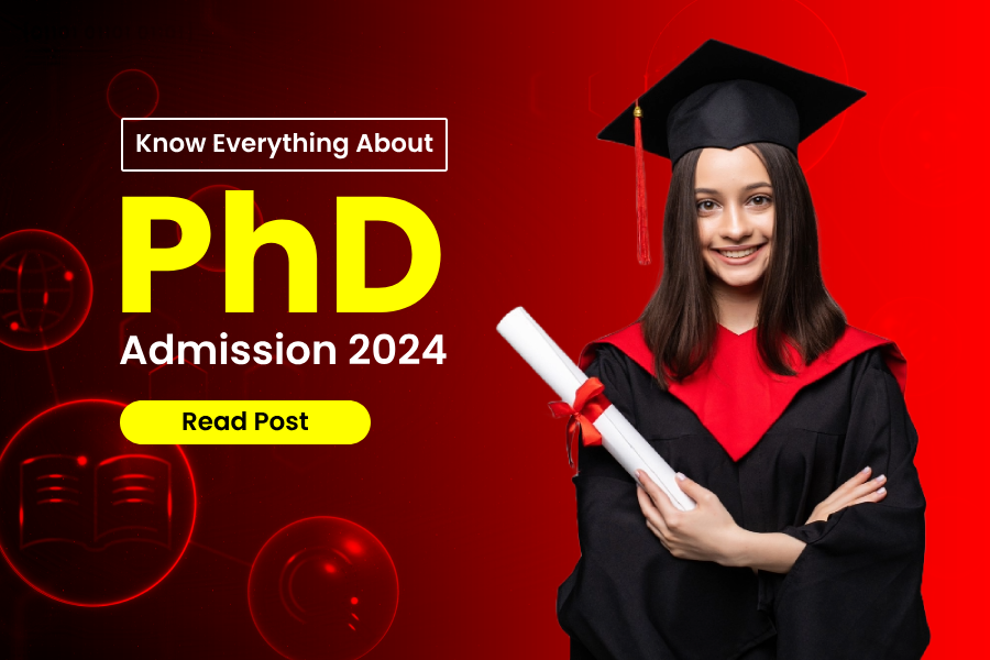 Phd Admission 2024 Courses Fees Duration Entrance Latest Updates