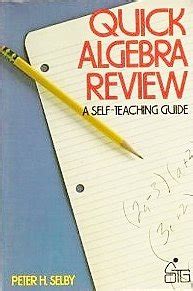 Quick Algebra Review Wiley Self Teaching Guides Selby Peter H Quick Algebra Review Wiley Self Teaching Guides Selby Peter H