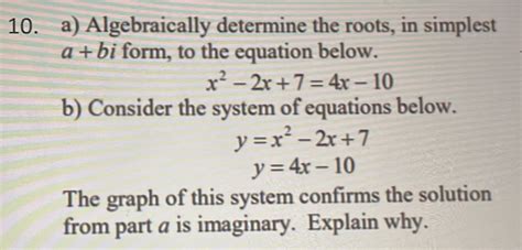 Solved 10 A Algebraically Determine The Roots In Simplest A Bi