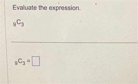 Solved Evaluate The Expression 9C3 9C3 Chegg Com Solved Evaluate The Expression 9C3 9C3 Chegg Com