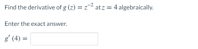 Solved Find The Derivative Of G Z Z 2 At Z 2 Algebraically Chegg Com