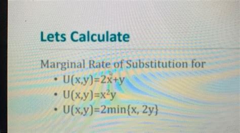 Solved Lets Calculate Marginal Rate Of Substitution For Chegg Com Solved Lets Calculate Marginal Rate Of Substitution For Chegg Com
