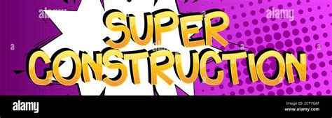 Super Construction Comic Book Style Cartoon Words On Abstract Comics