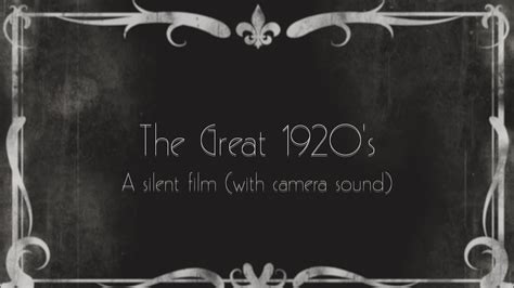 The Great 1920 S A Silent Film With Camera Sound Youtube