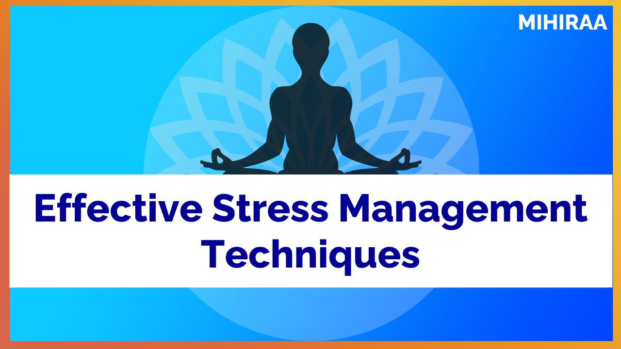 The Impact Of Stress And Effective Stress Management Techniques