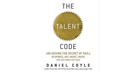 The Talent Code Unlocking The Secret Of Skill In Sports Art Music