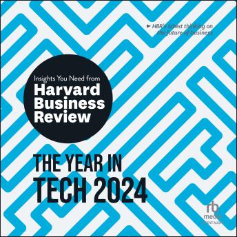 The Year In Tech 2024 The Insights You Need From Harvard Business Review