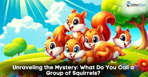 Unraveling The Mystery What Do You Call A Group Of Squirrels