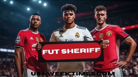 Unveiling The Fut Sheriff A Guide To Fifa S Ultimate Team Law Enforcer