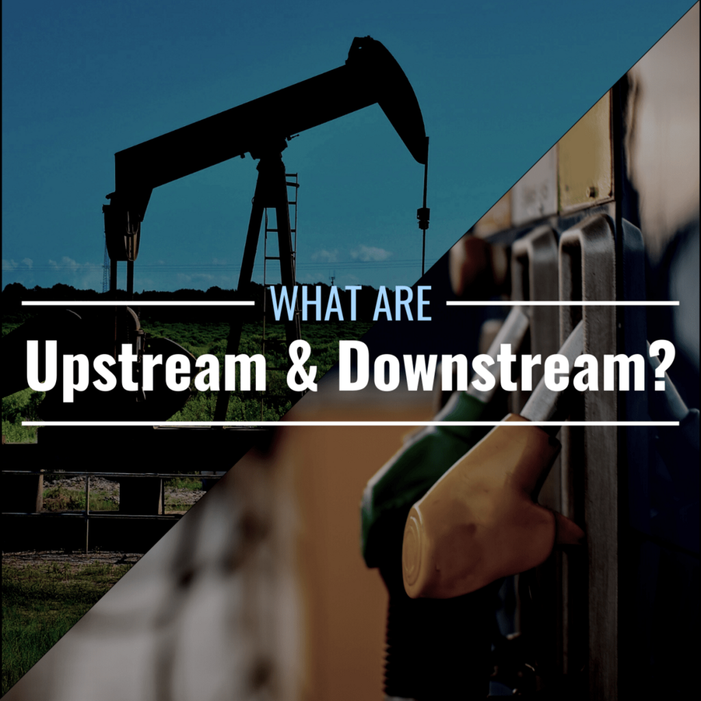 Upstream Vs Downstream In Oil Gas Definitions Differences