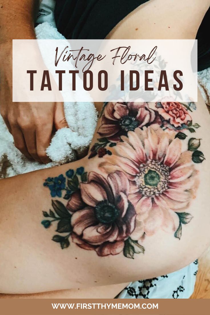 Vintage Floral Tattoos For Women Timeless Ink That Tells A Story First Thyme Mom