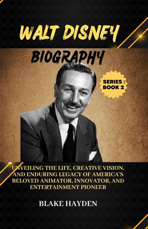 Walt Disney Biography Unveiling The Life Creative Vision And Walt Disney Biography Unveiling The Life Creative Vision And