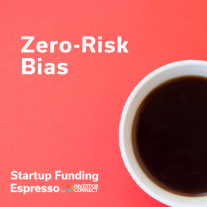 Zero Risk Bias Biasopedia Com